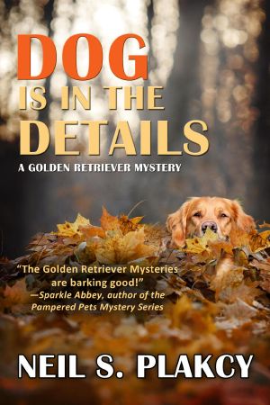 [Golden Retriever Mystery 08] • Dog Is in the Details